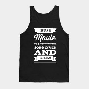 I speak in movie quotes and lyrics and sarcasm Tank Top